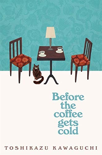 [9781335080080] Before the Coffee Gets Cold — Toshikazu Kawaguchi