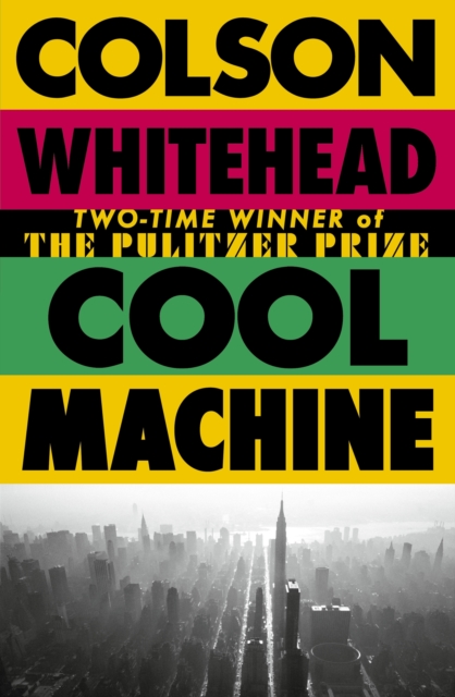 [9780349727684] Cool Machine — Colson Whitehead