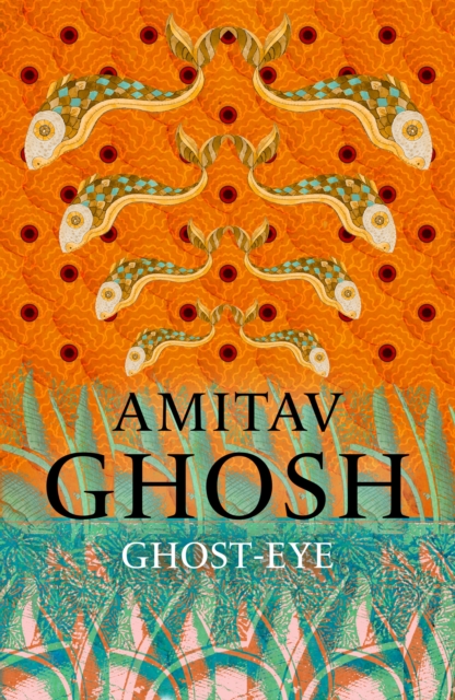 [9781473686700] Ghost-Eye — Amitav Ghosh